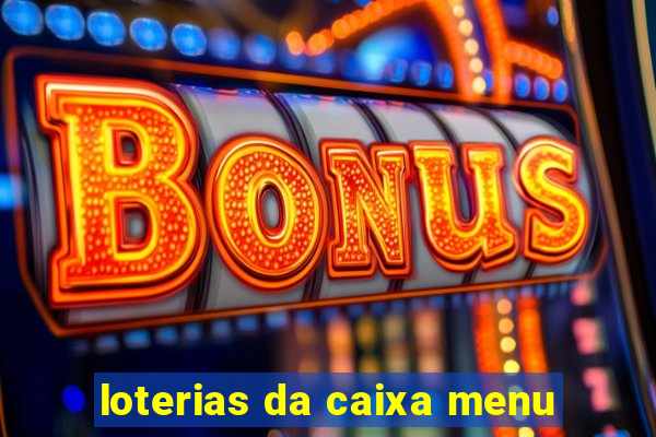 loterias da caixa menu